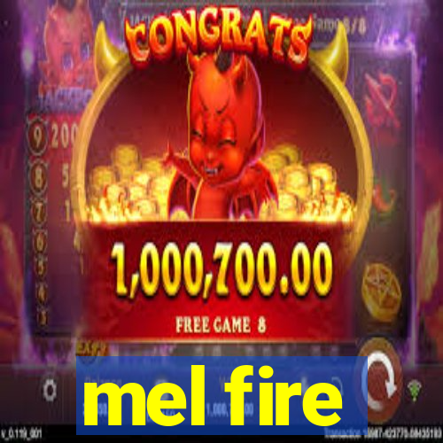 mel fire